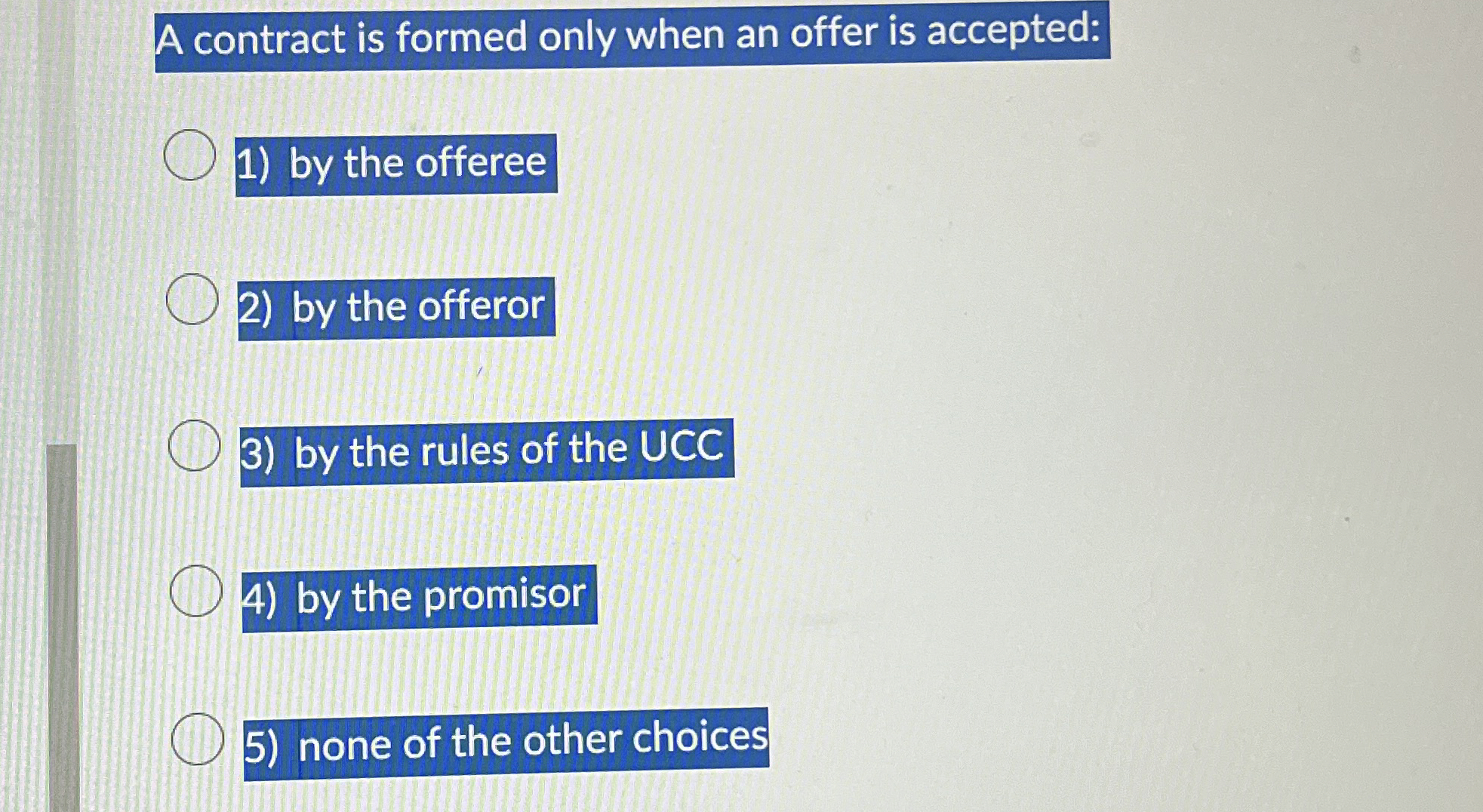  A contract is formed only when an offer is accepted: by