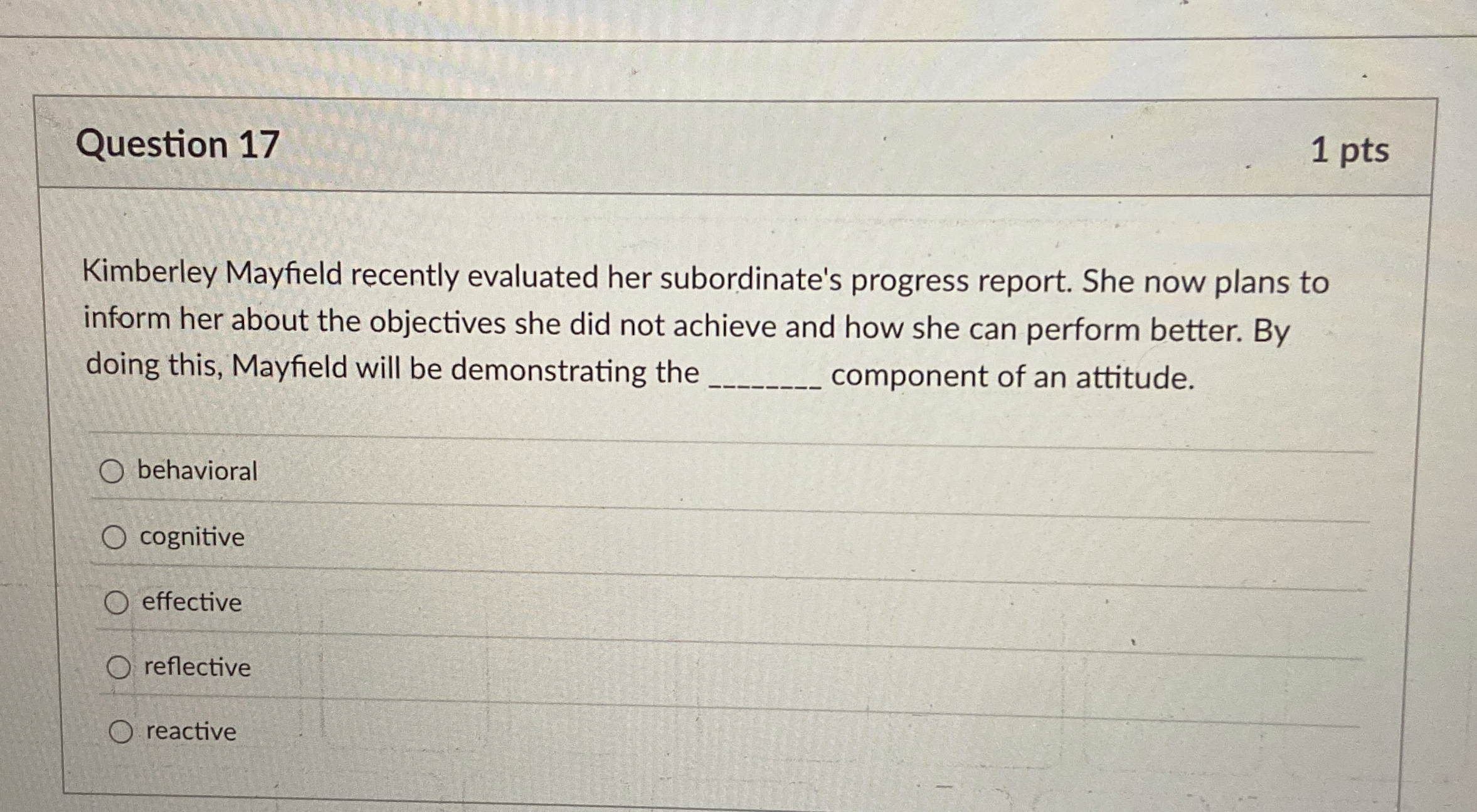  Question 17 Kimberley Mayfield recently evaluated her subordinate's progress report. She