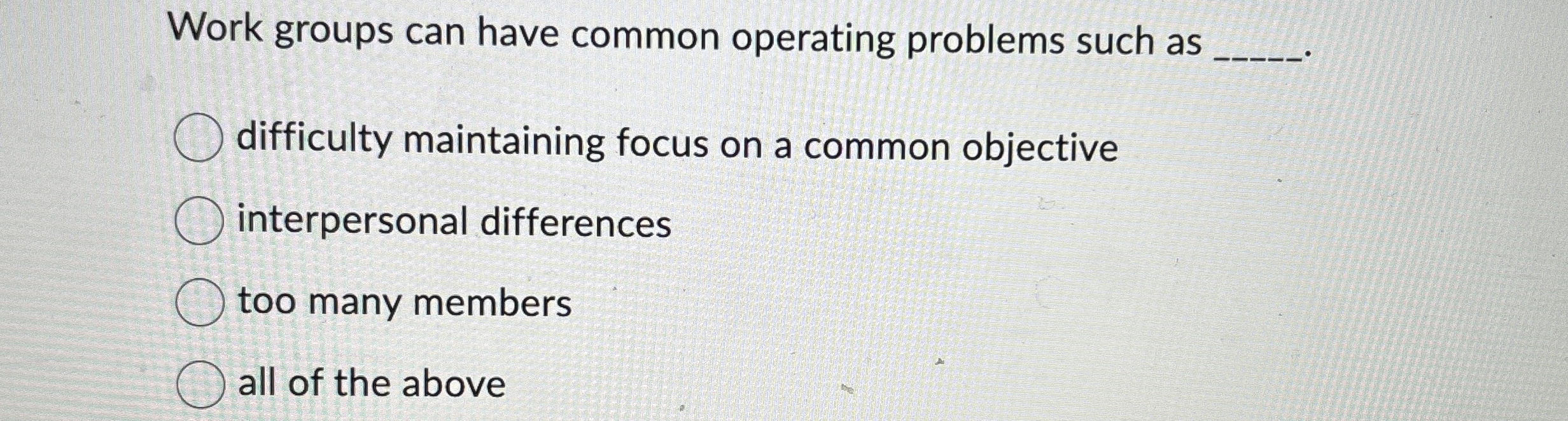  Work groups can have common operating problems such as q, difficulty