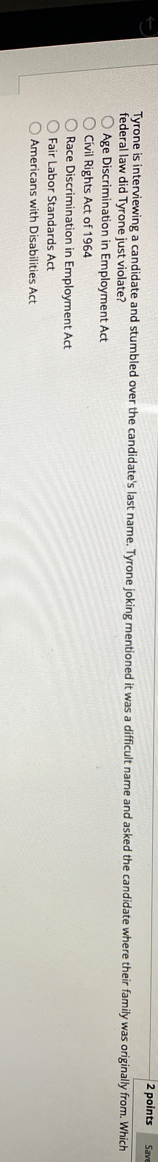  2 points Save Tyrone is interviewing a candidate and stumbled over