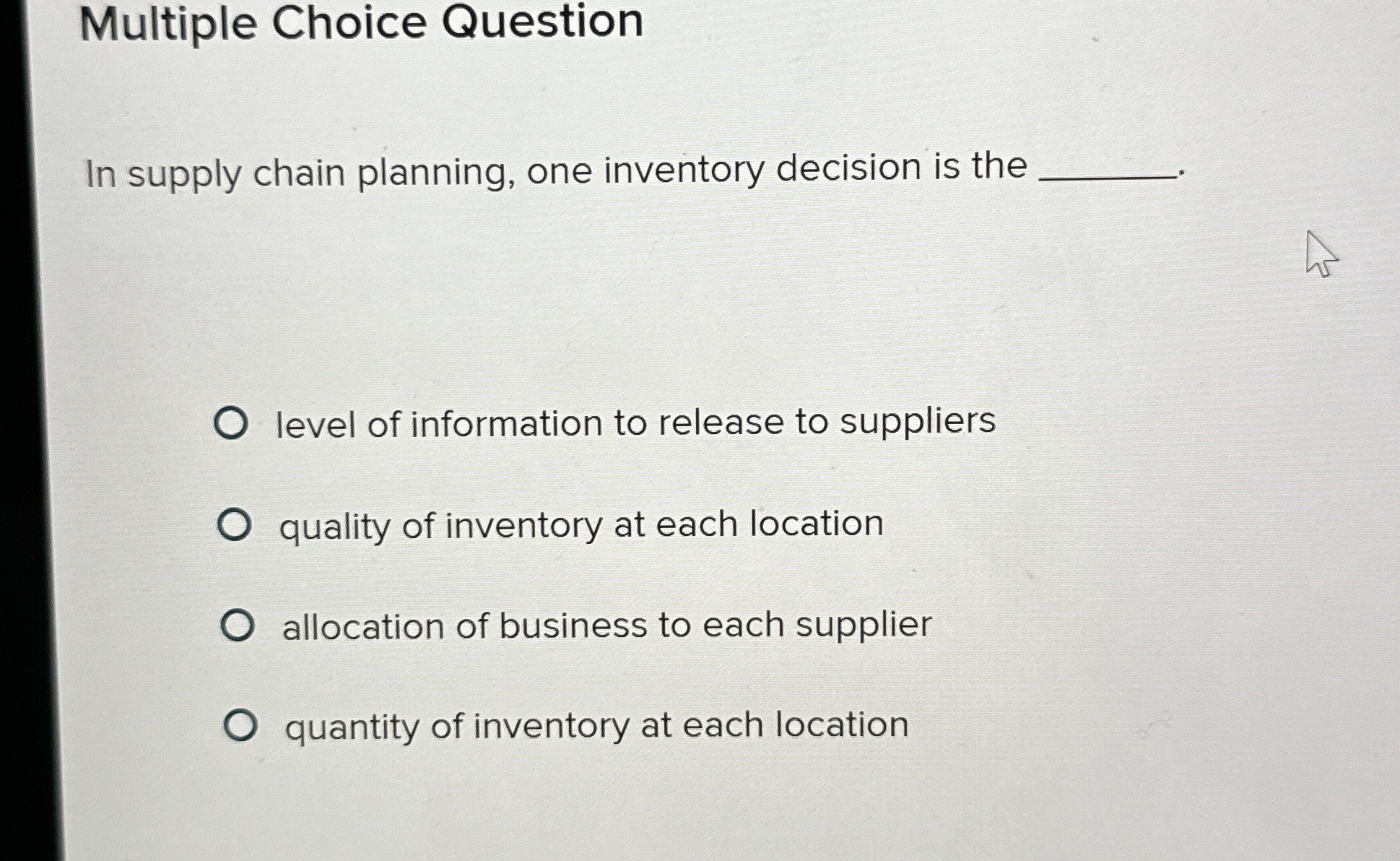  Multiple Choice Question In supply chain planning, one inventory decision is