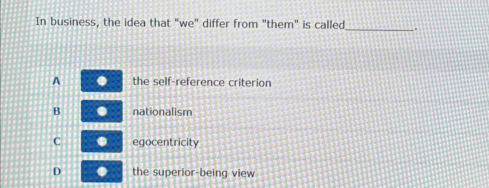  In business, the idea that "we" differ from "them" is called