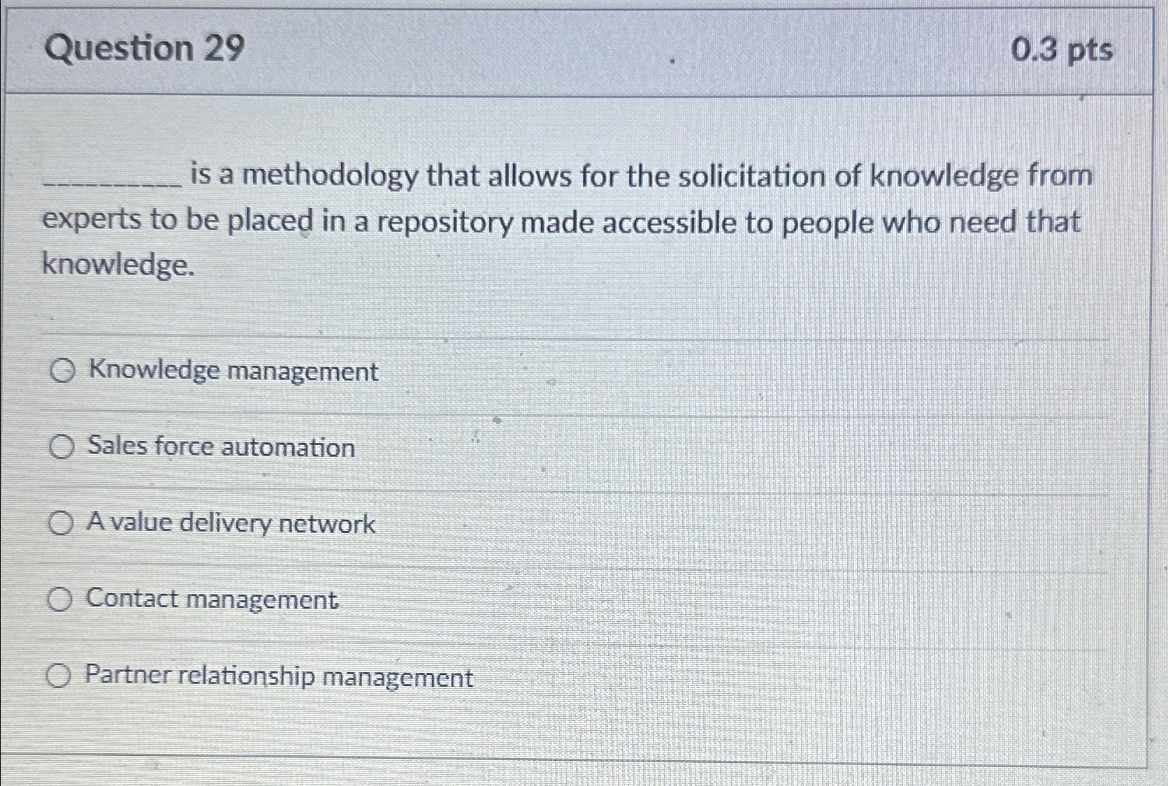  Question 29 0.3pts is a methodology that allows for the solicitation