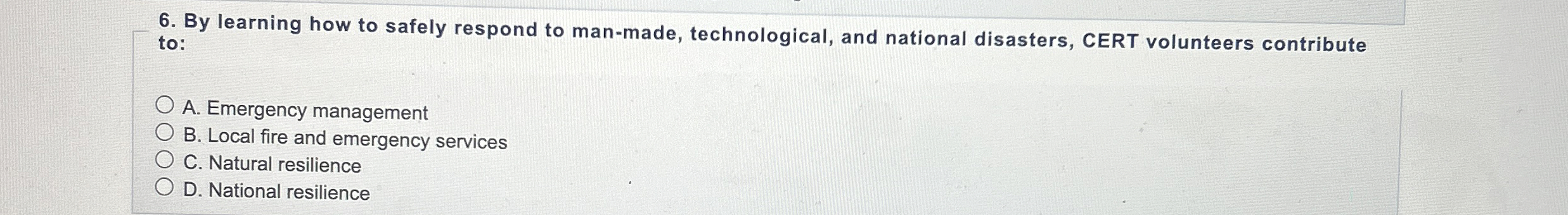  By learning how to safely respond to man-made, technological, and national