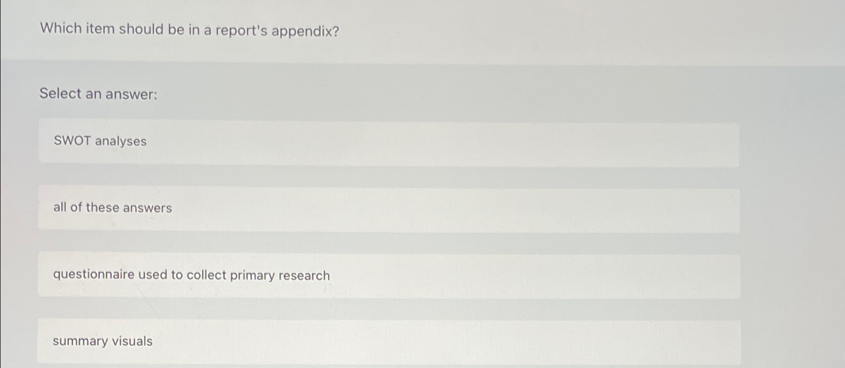  Which item should be in a report's appendix? Select an answer:
