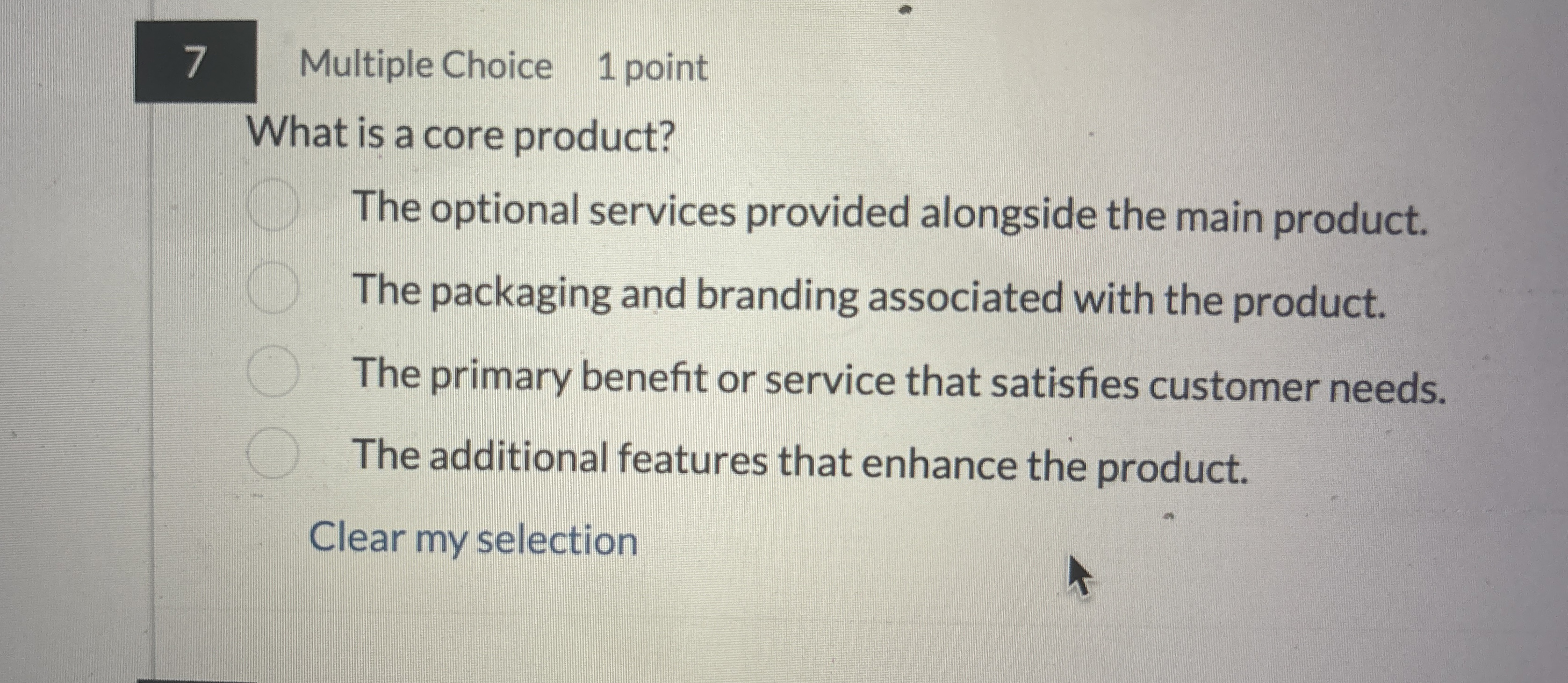  7 Multiple Choice 1 point What is a core product? The