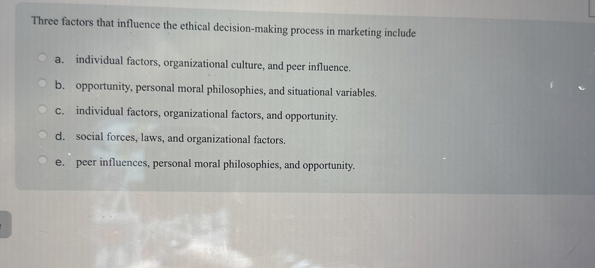  Three factors that influence the ethical decision-making process in marketing include