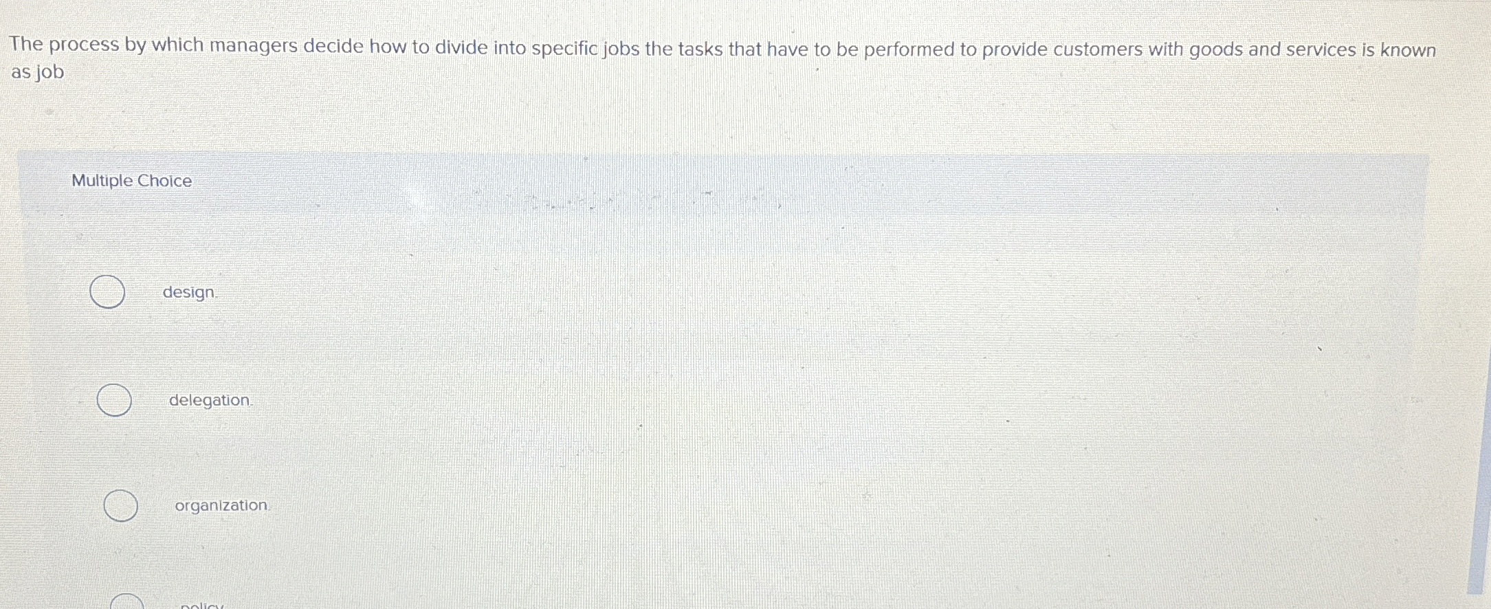  The process by which managers decide how to divide into specific