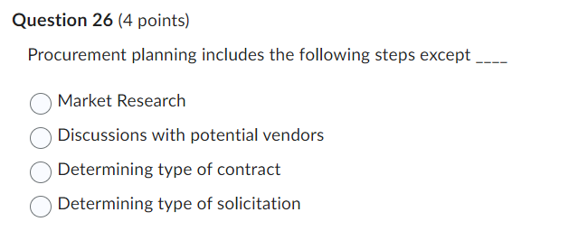  Question 26(4 points) Procurement planning includes the following steps except Market