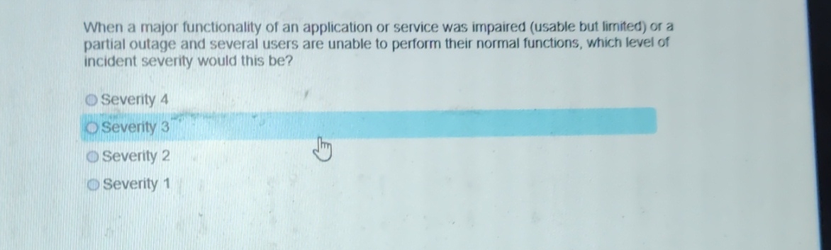 When a major functionality of an application or service was impaired