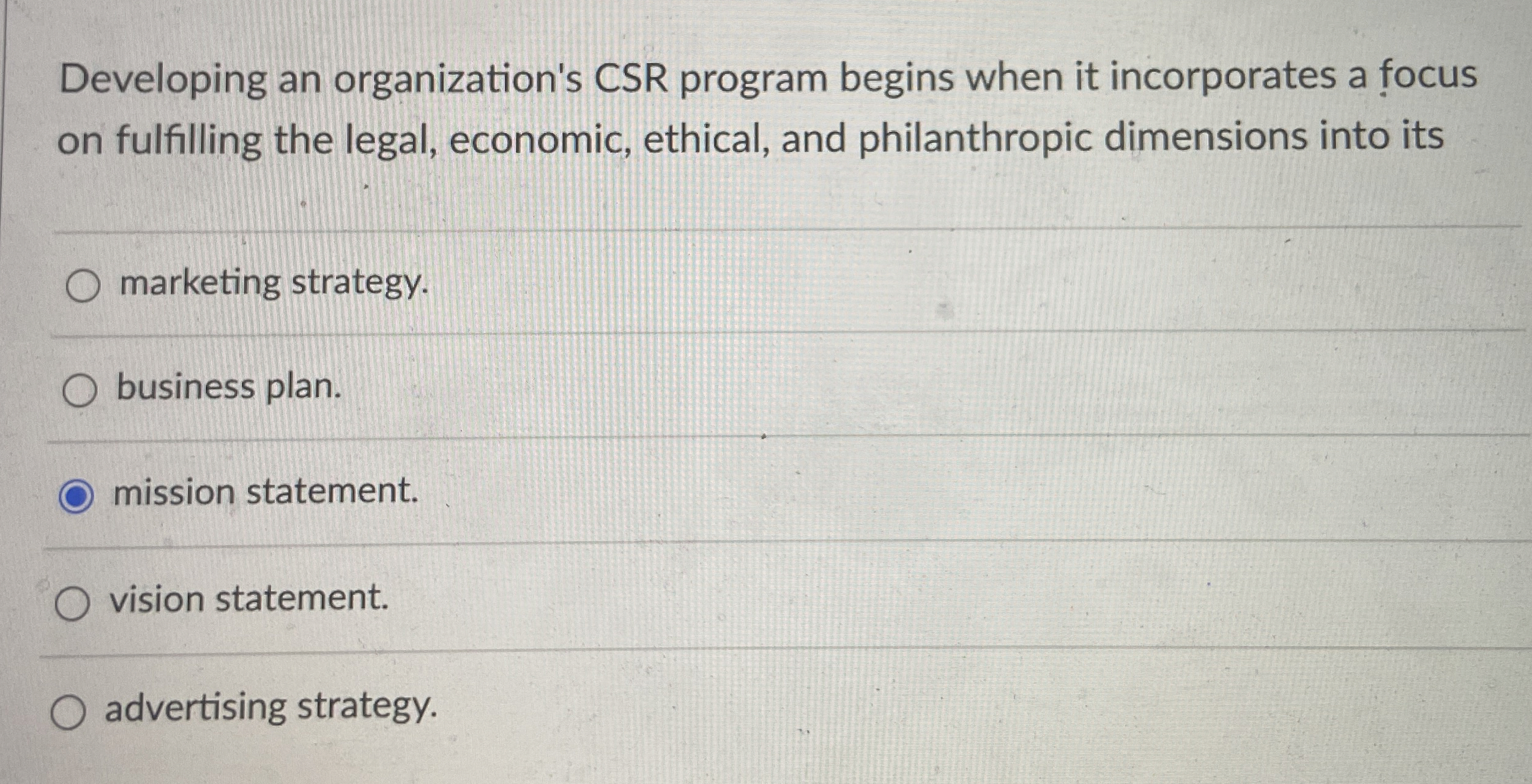  Developing an organization's CSR program begins when it incorporates a focus