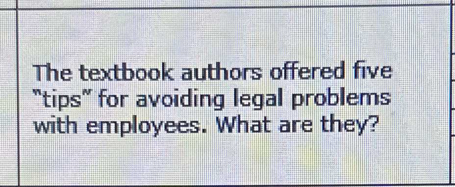  The textbook authors offered five "tips" for avoiding legal problems with