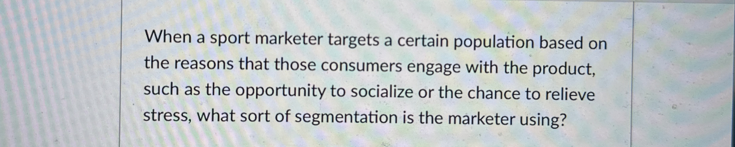  When a sport marketer targets a certain population based on the