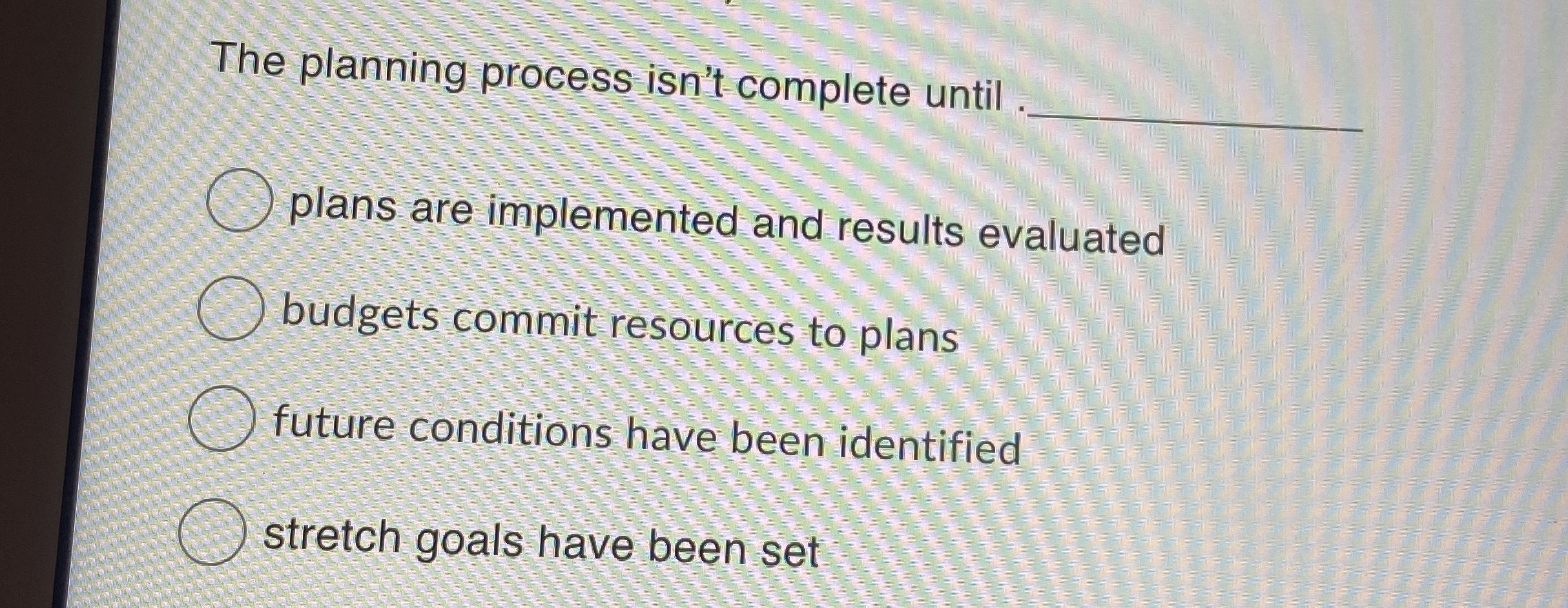  The planning process isn't complete until plans are implemented and results