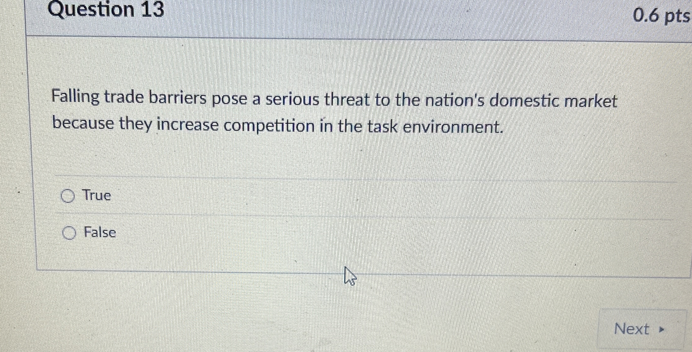  Question 13 0.6 pts Falling trade barriers pose a serious threat
