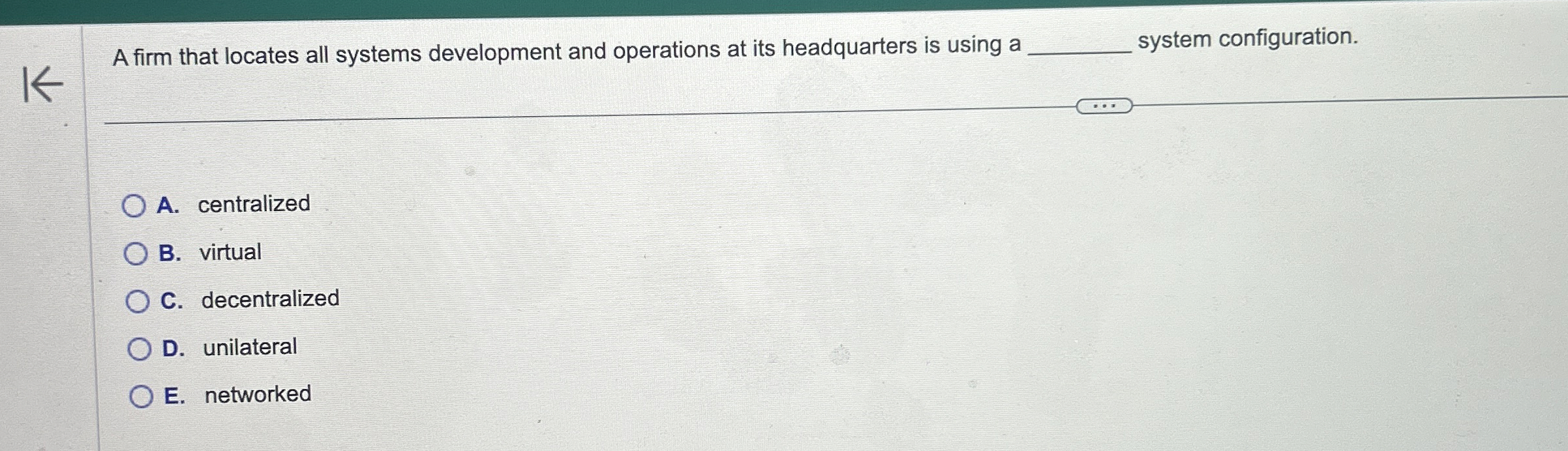  A firm that locates all systems development and operations at its