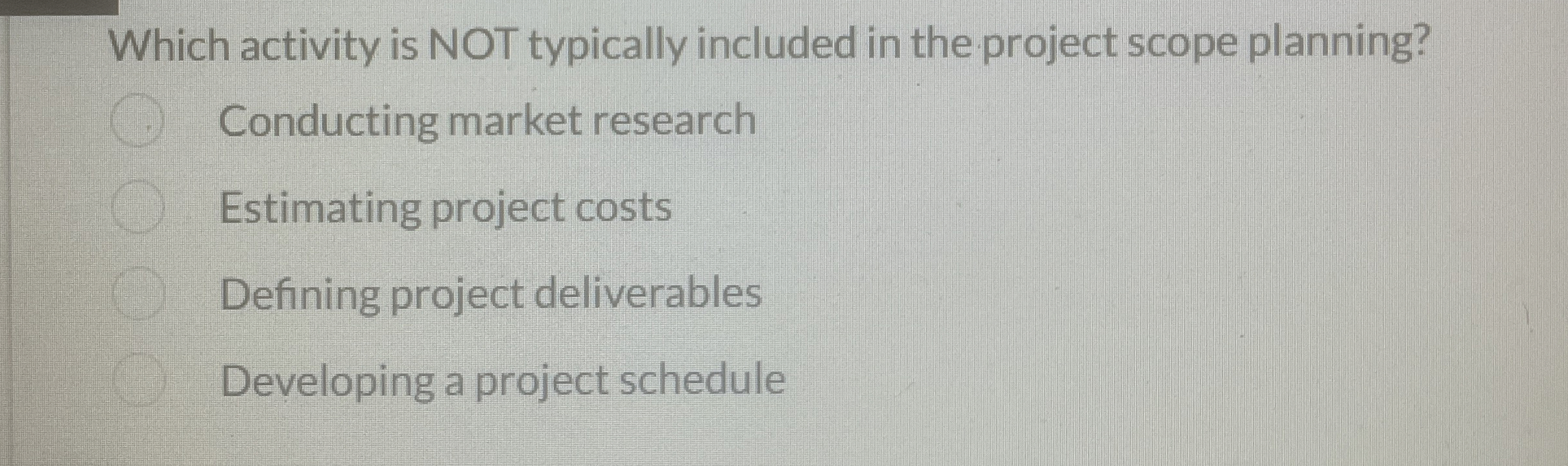  Which activity is NOT typically included in the project scope planning?