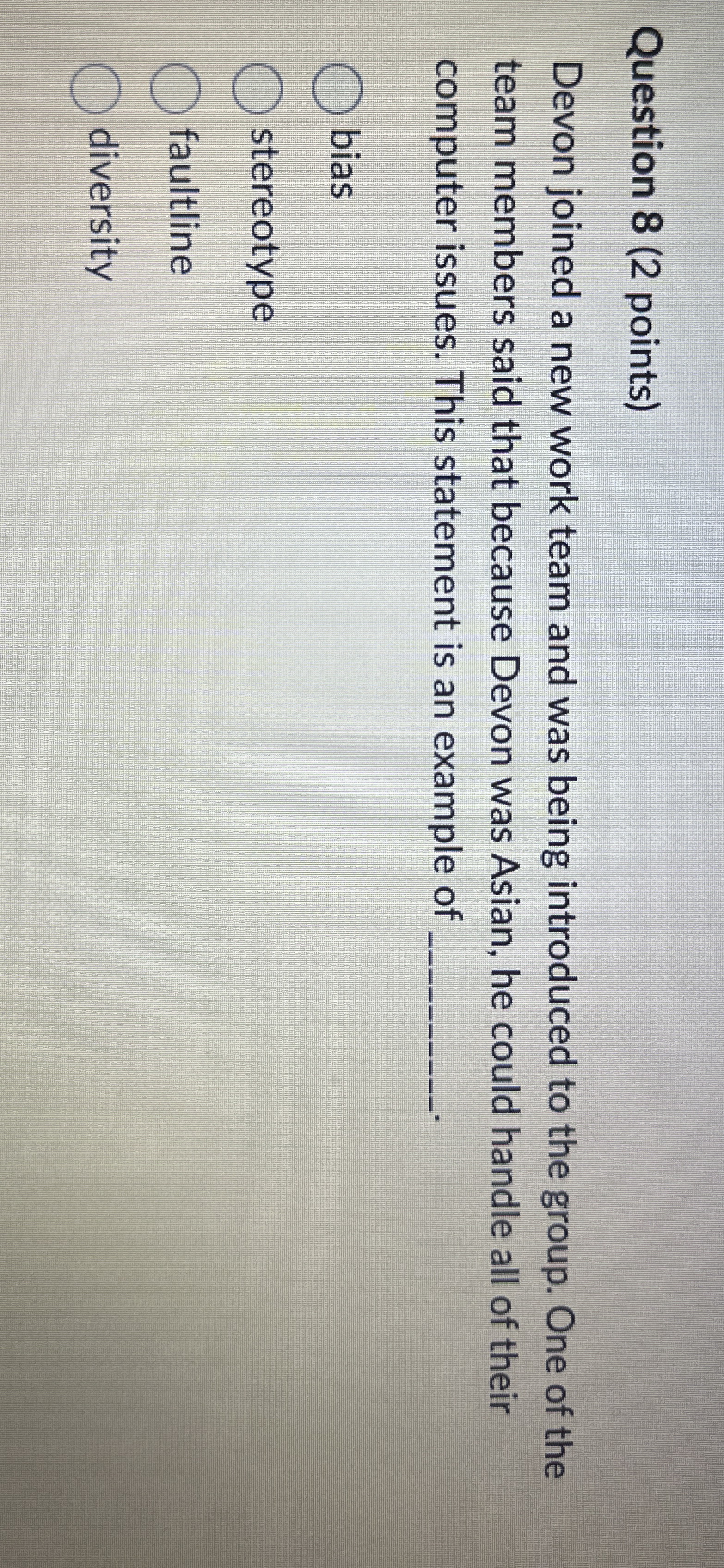  Question 8(2 points) Devon joined a new work team and was