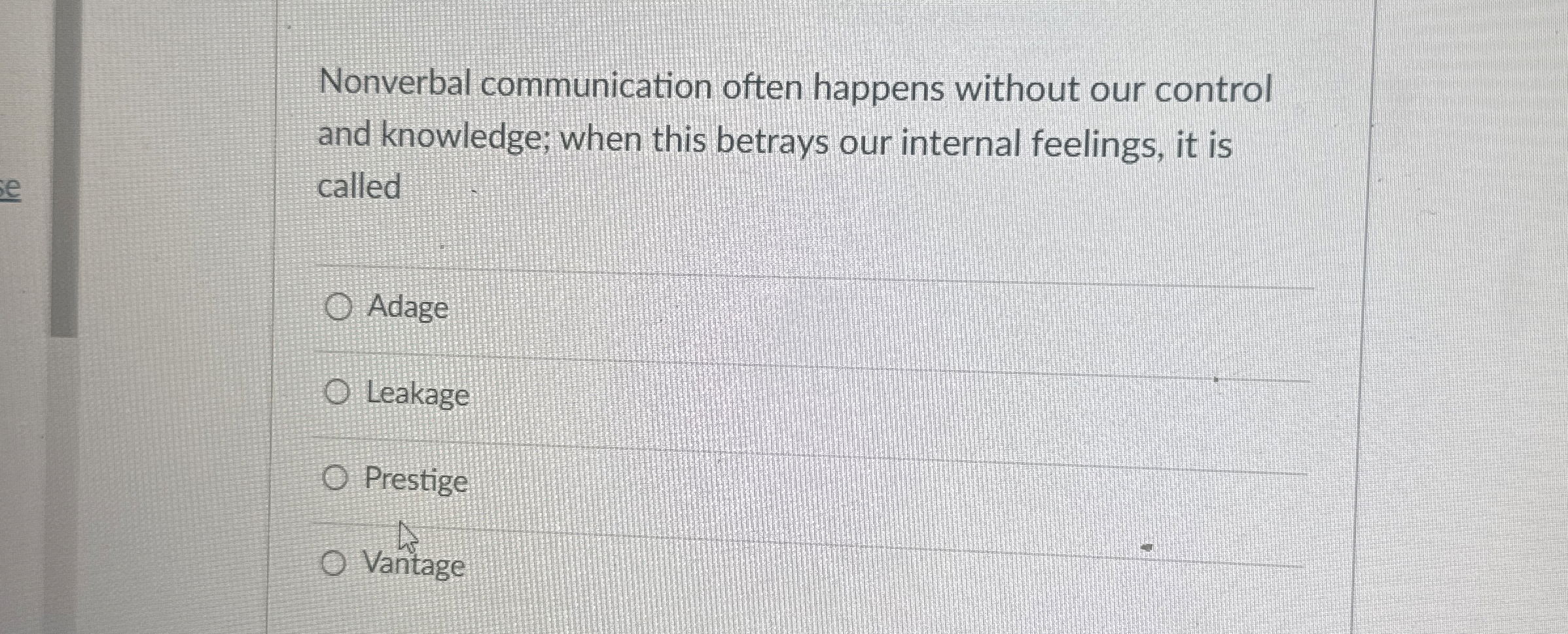  Nonverbal communication often happens without our control and knowledge; when this
