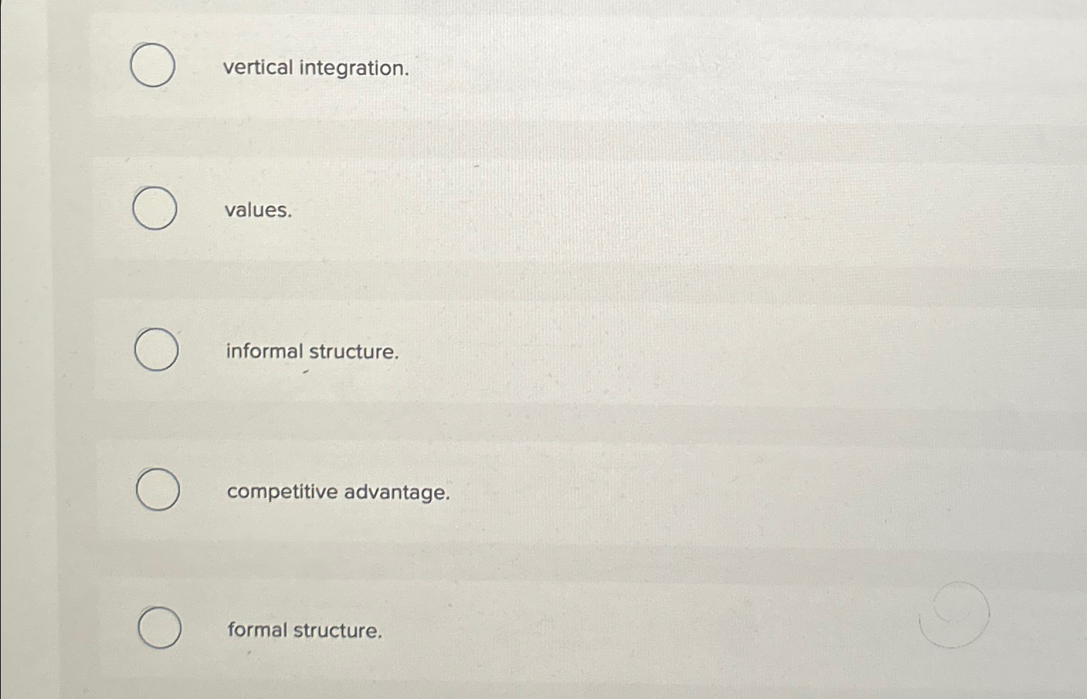  vertical integration. values. informal structure. competitive advantage. formal structure. 