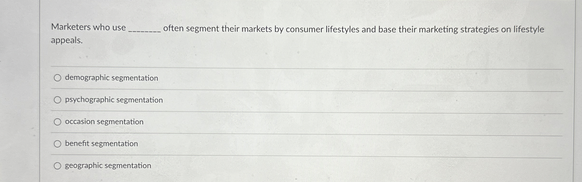  Marketers who use q, often segment their markets by consumer lifestyles
