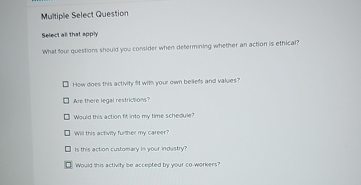  Multiple Select Question Select all that apply What four questions should