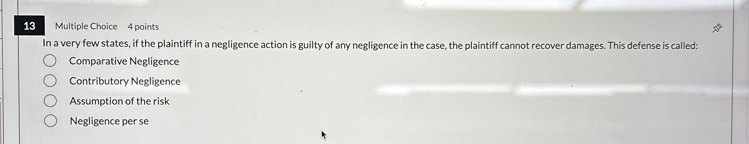  13 Multiple Choice 4 points In a very few states, if