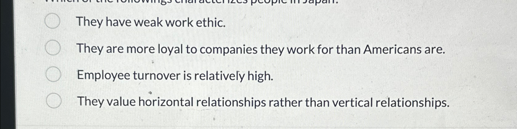  They have weak work ethic. They are more loyal to companies