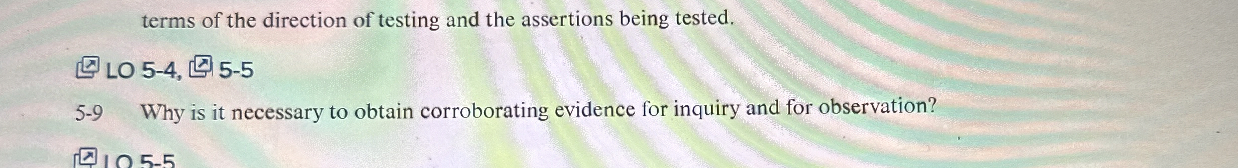  5-9 Why is it necessary to obtain corroborating evidence for inquiry