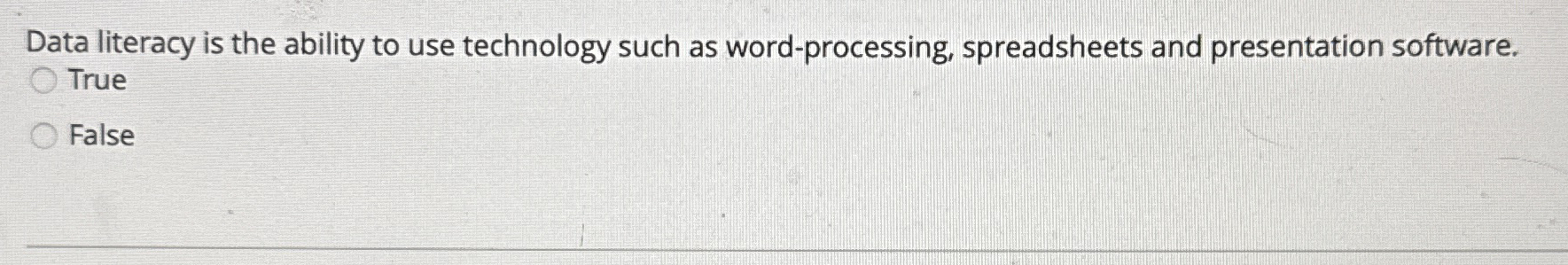  Data literacy is the ability to use technology such as word-processing,
