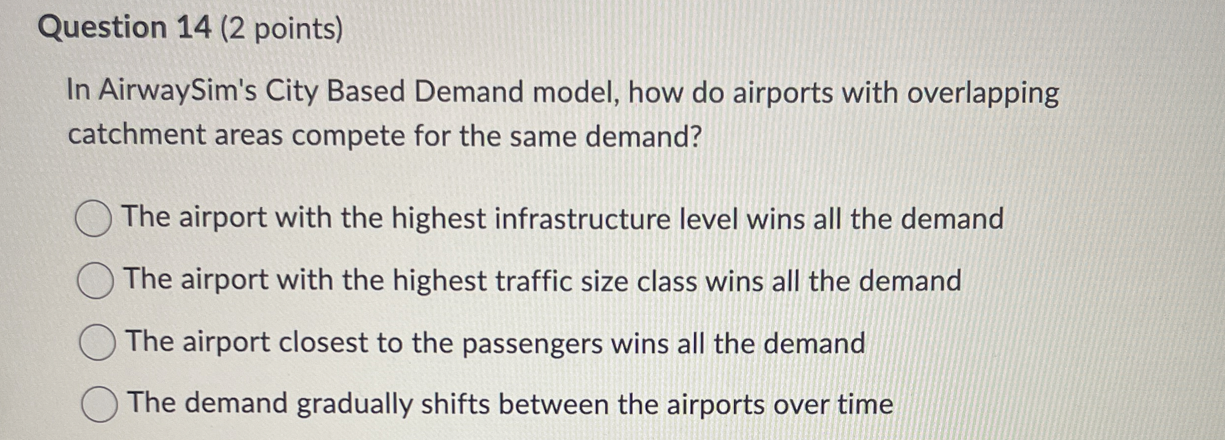  Question 14(2 points) In AirwaySim's City Based Demand model, how do