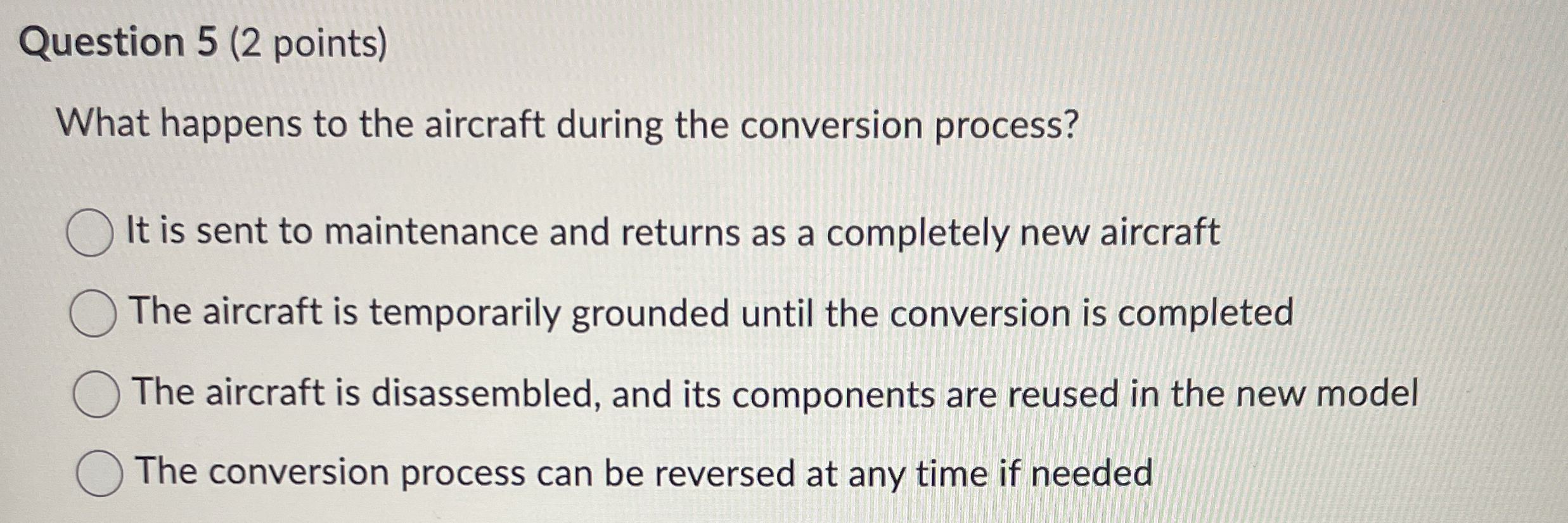  Question 5(2 points) What happens to the aircraft during the conversion