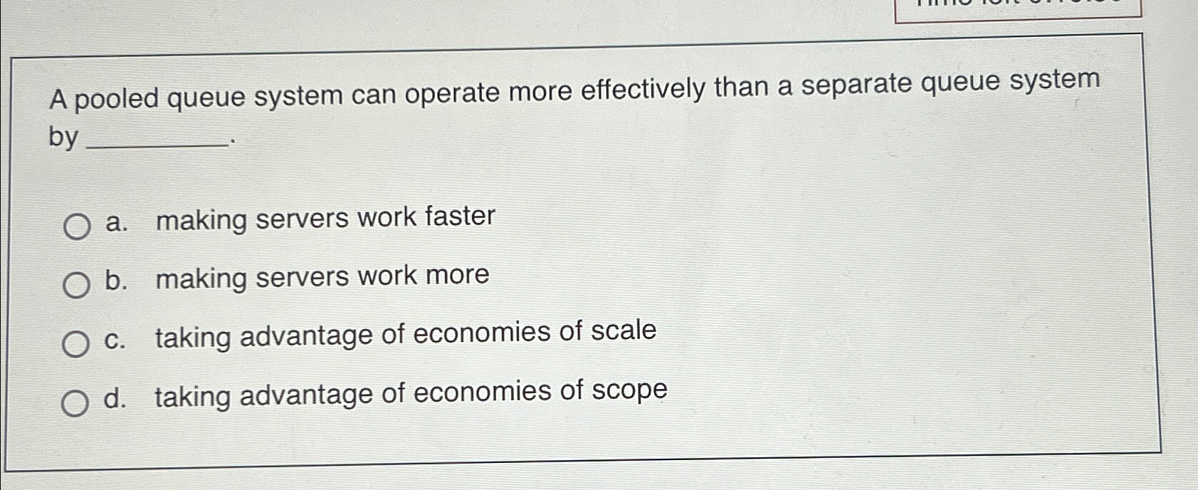  A pooled queue system can operate more effectively than a separate