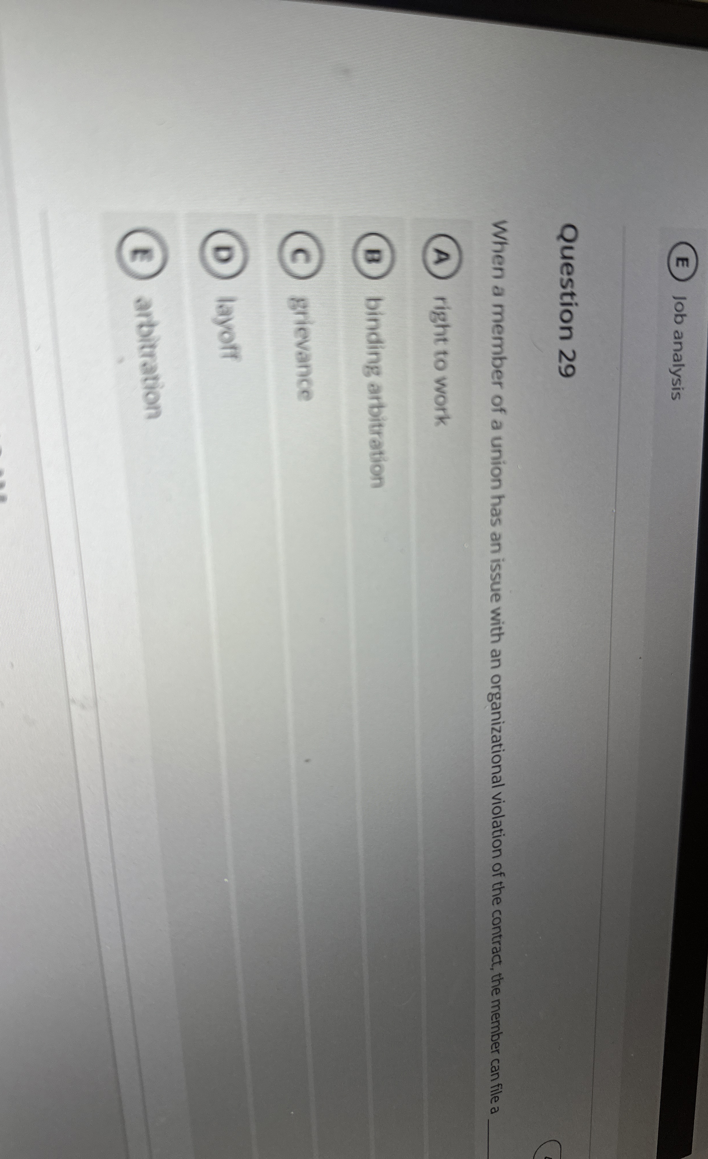  (E) Job analysis Question 29 When a member of a union