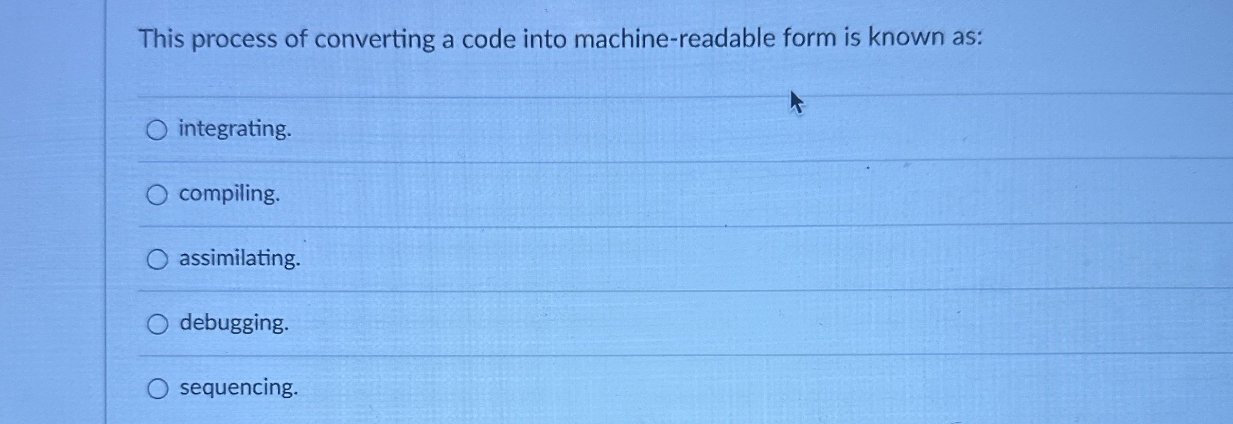  This process of converting a code into machine-readable form is known