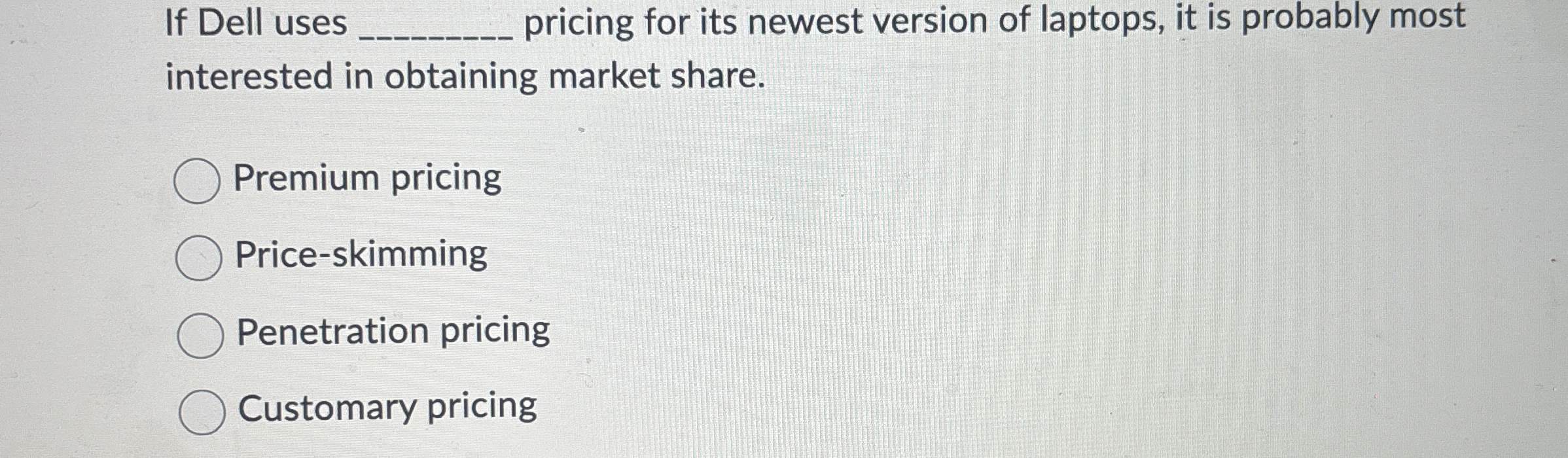  If Dell uses q, pricing for its newest version of laptops,