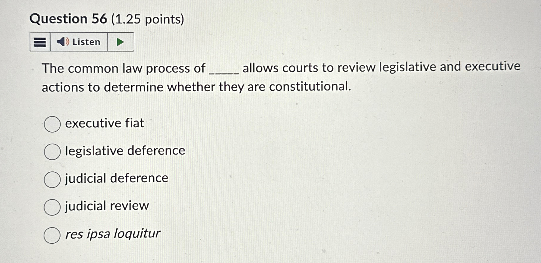  Question 56(1.25 points) Listen The common law process of q, allows