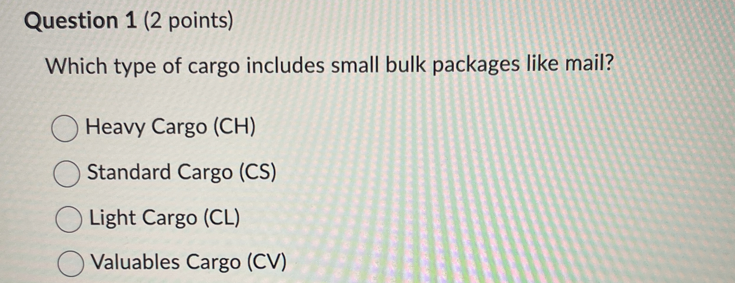 Question 1(2 points) Which type of cargo includes small bulk packages