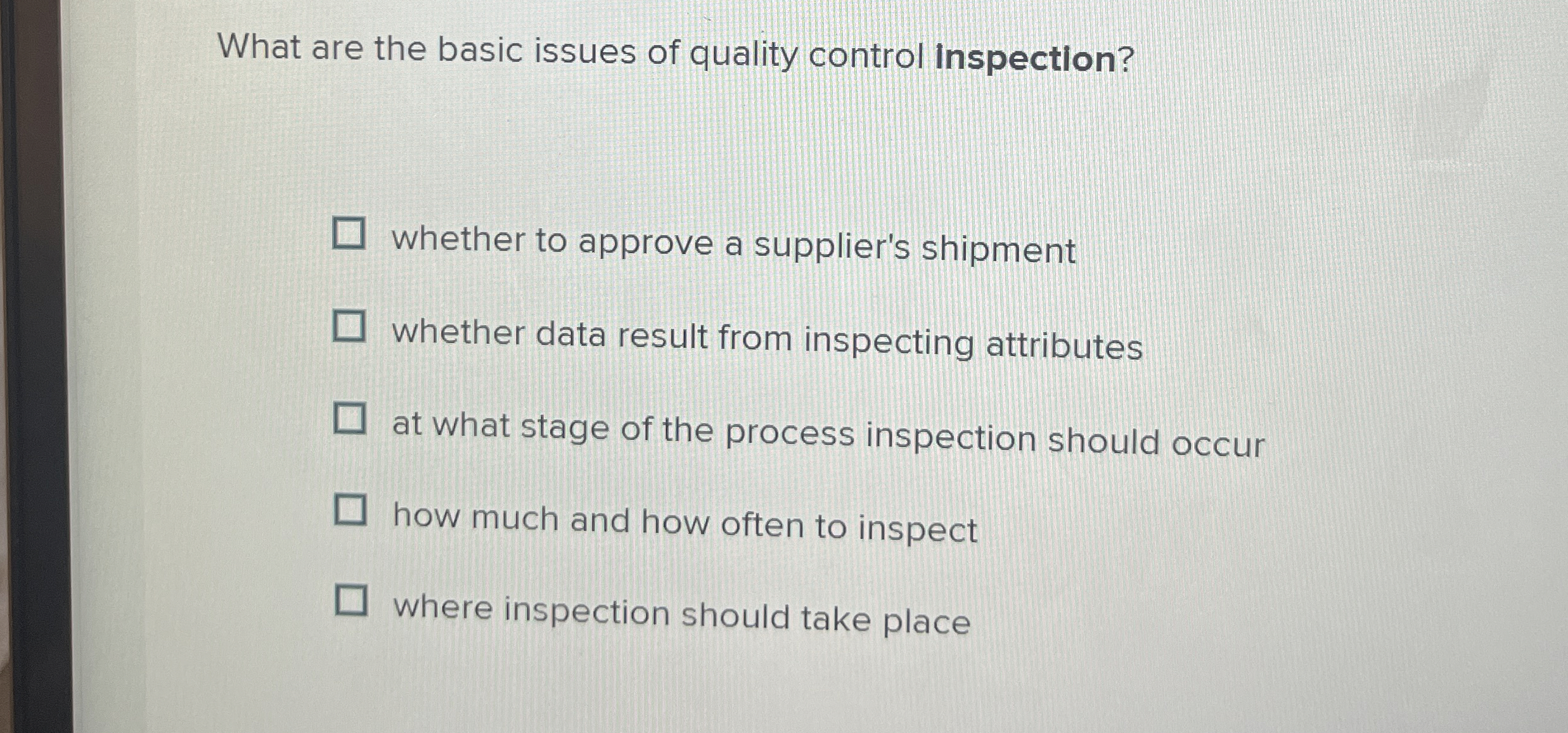  What are the basic issues of quality control Inspection? whether to