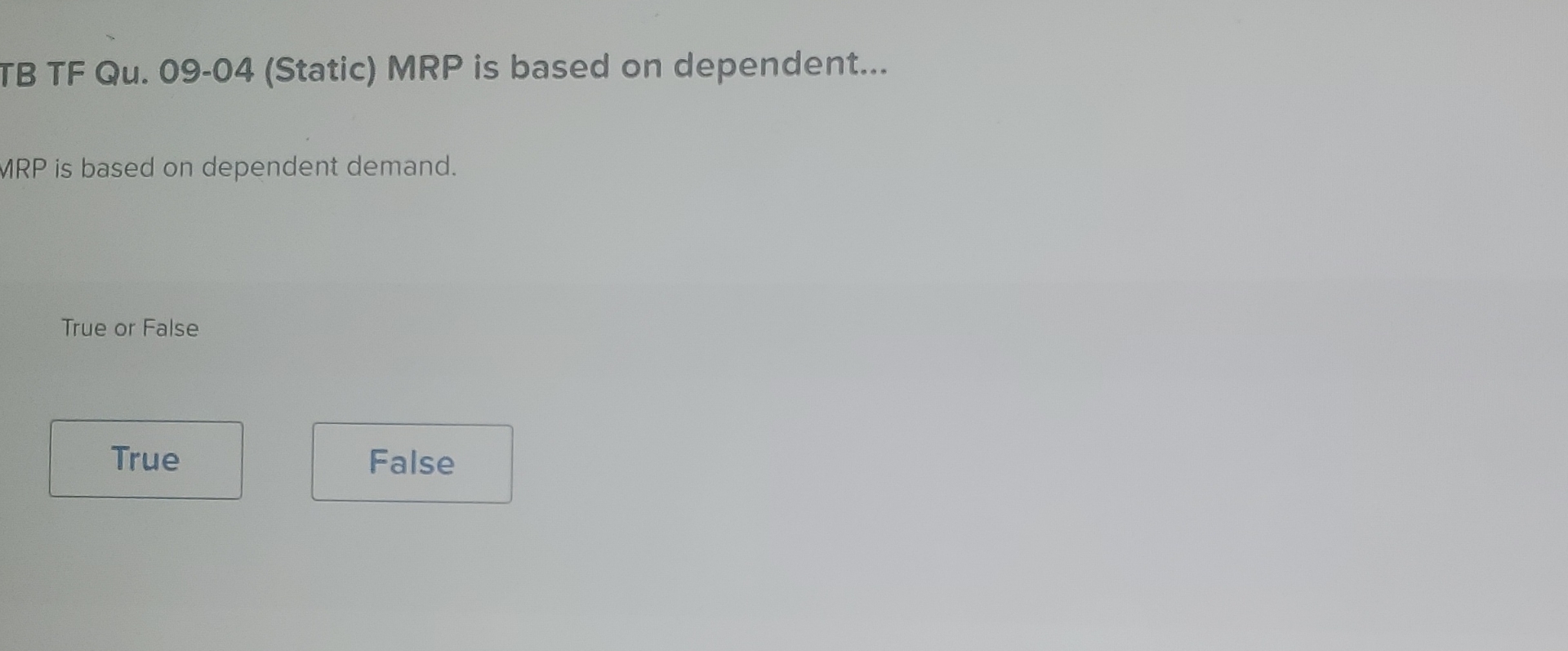  TB TF Qu.09-04(Static) MRP is based on dependent... MRP is based
