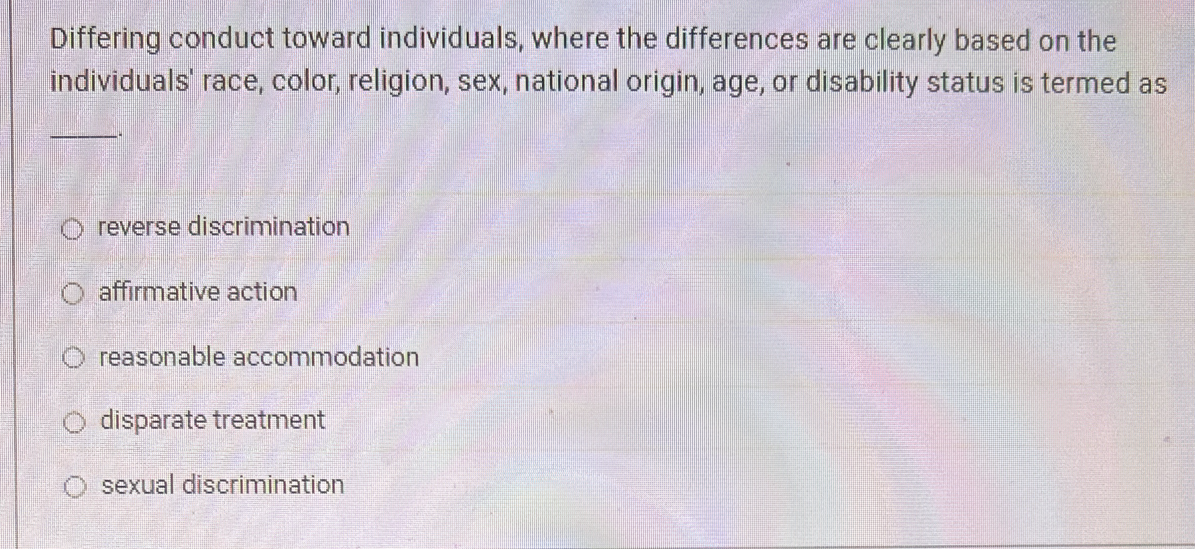  Differing conduct toward individuals, where the differences are clearly based on