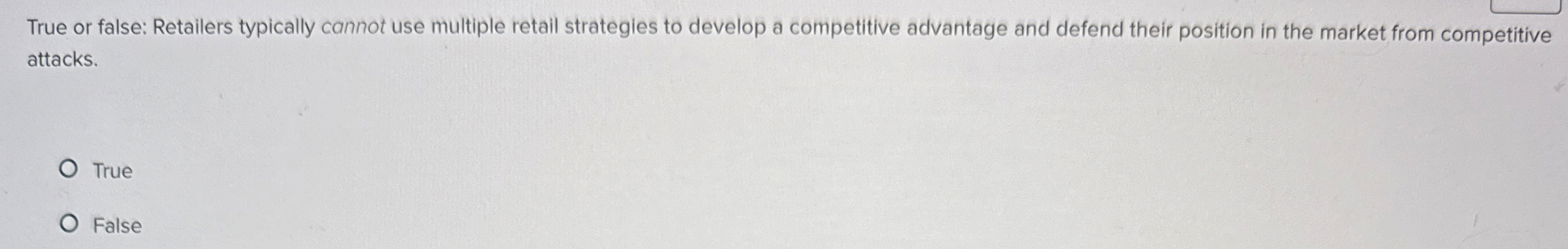  True or false: Retailers typically cannot use multiple retail strategies to