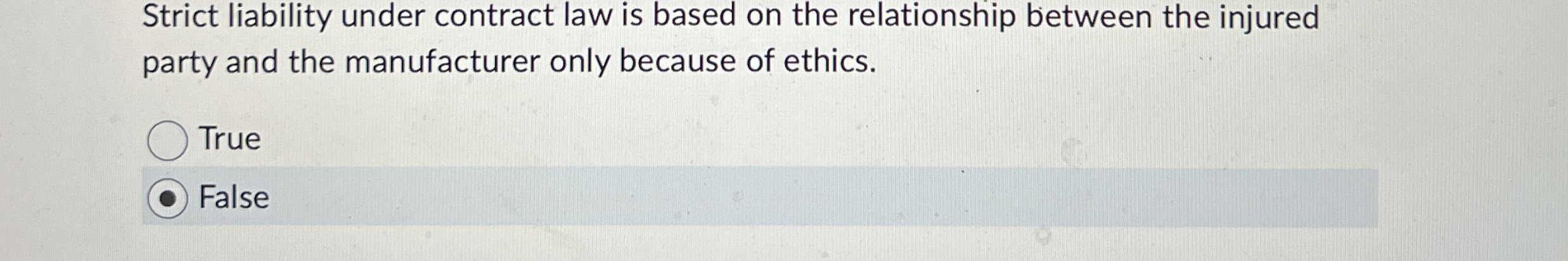  Strict liability under contract law is based on the relationship between