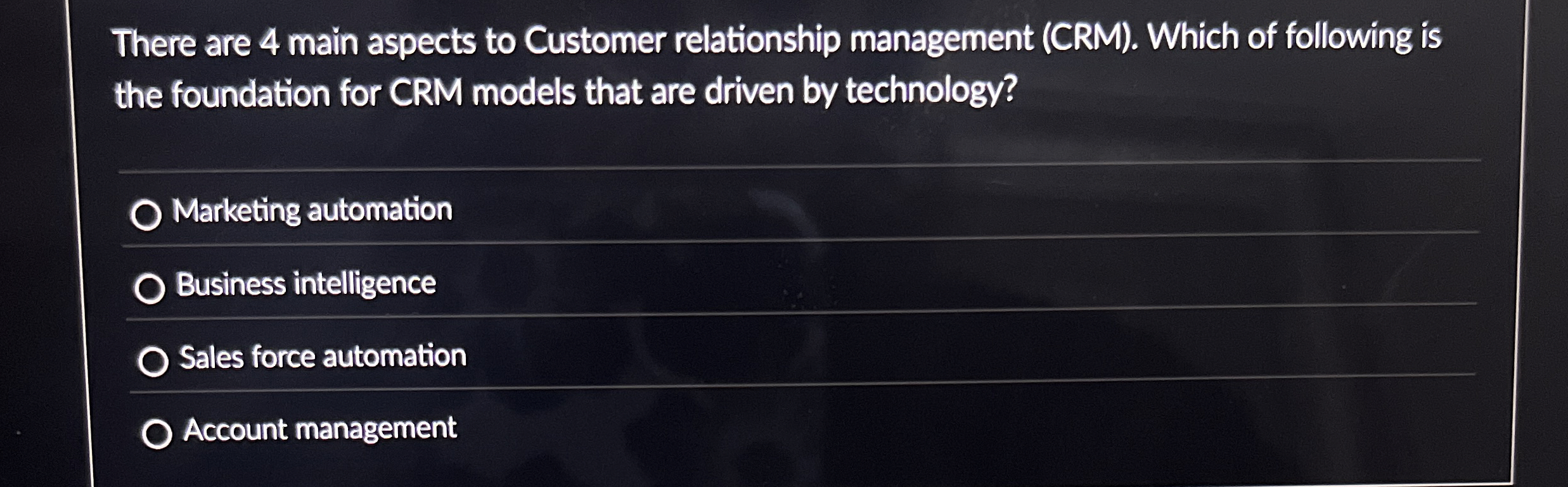  There are 4 main aspects to Customer relationship management (CRM). Which