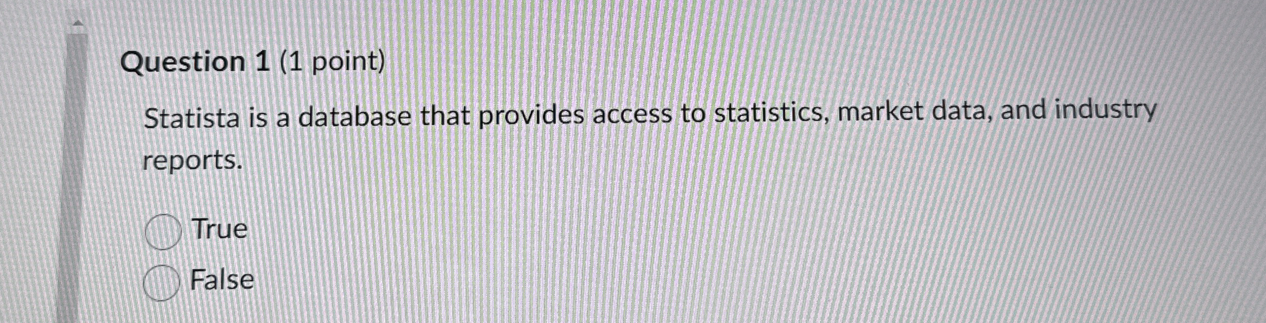  Question 1(1 point) Statista is a database that provides access to