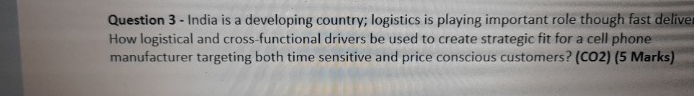  Question 3- India is a developing country; logistics is playing important