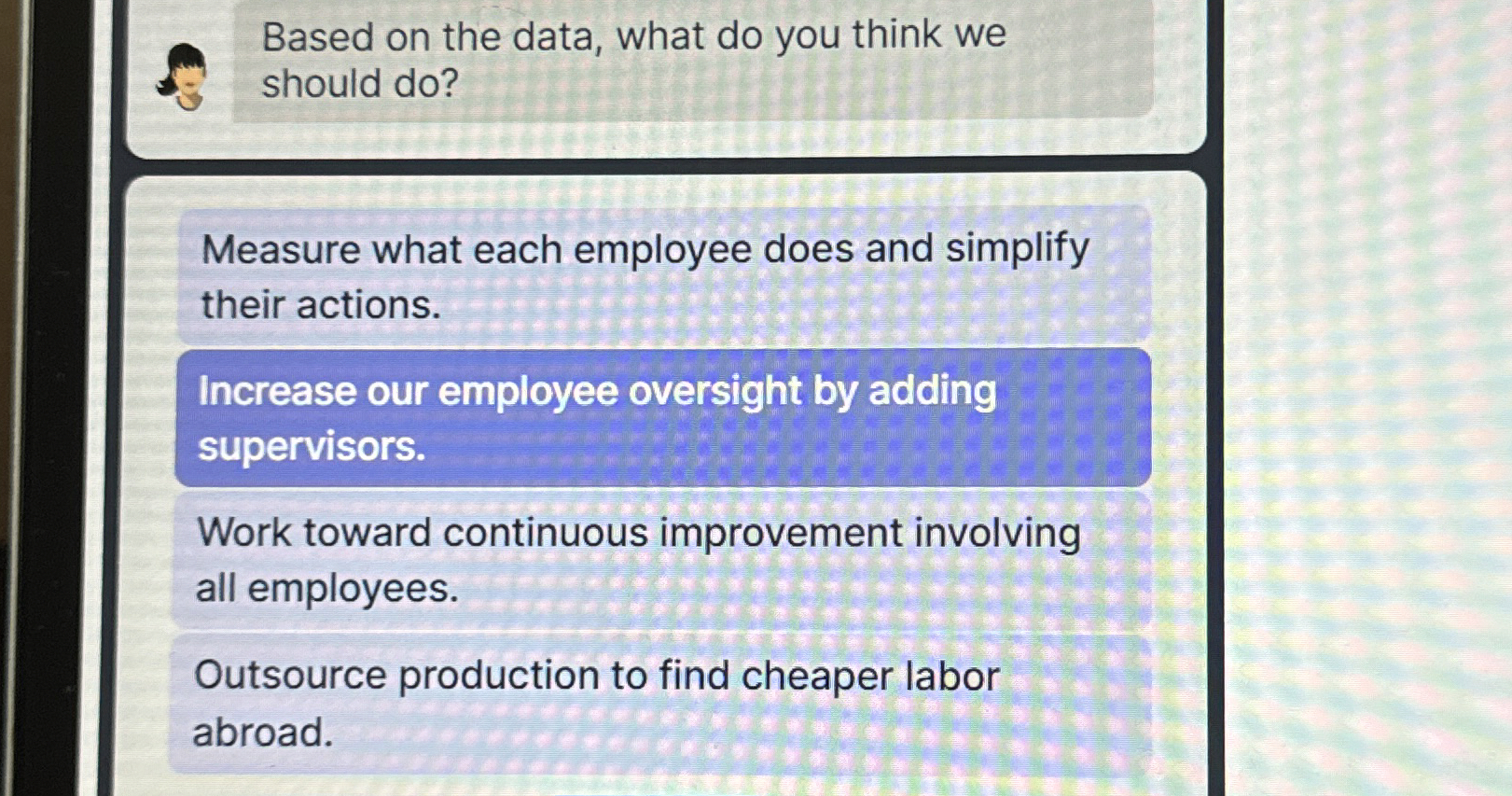  Measure what each employee does and simplify their actions. Increase our