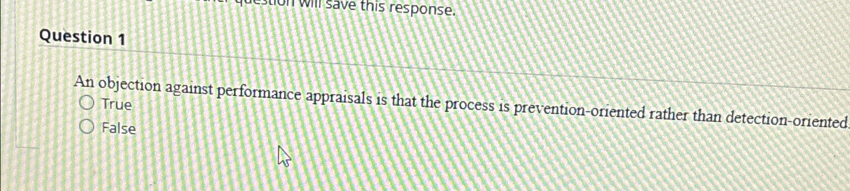 Question 1 An objection against performance appraisals is that the process