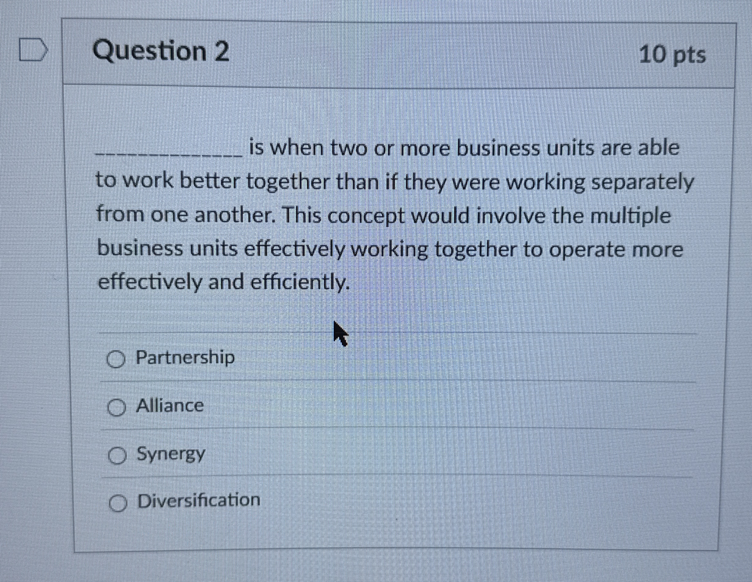  Question 2 10 pts q, is when two or more business