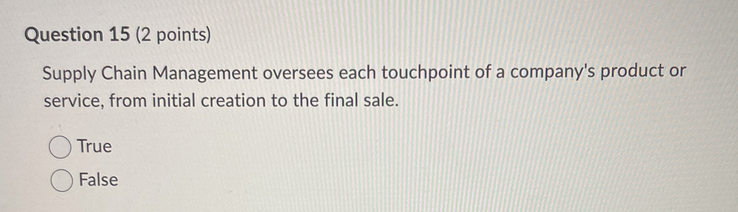  Question 15(2 points) Supply Chain Management oversees each touchpoint of a